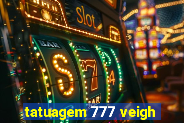 tatuagem 777 veigh