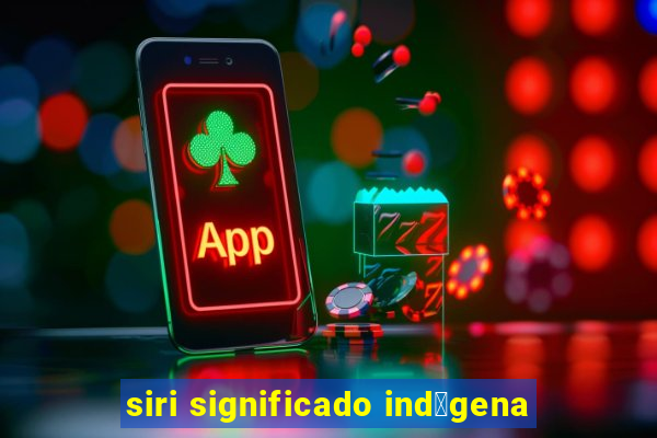 siri significado ind铆gena