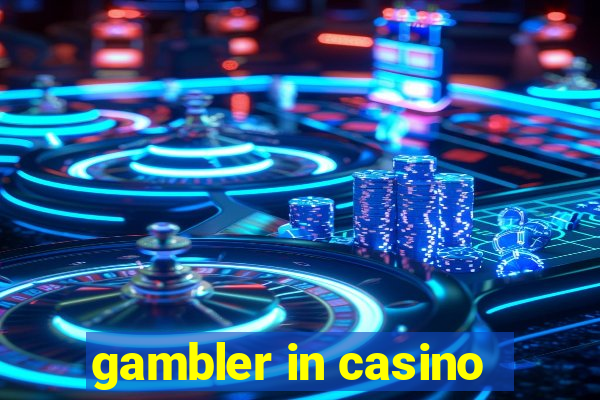 gambler in casino