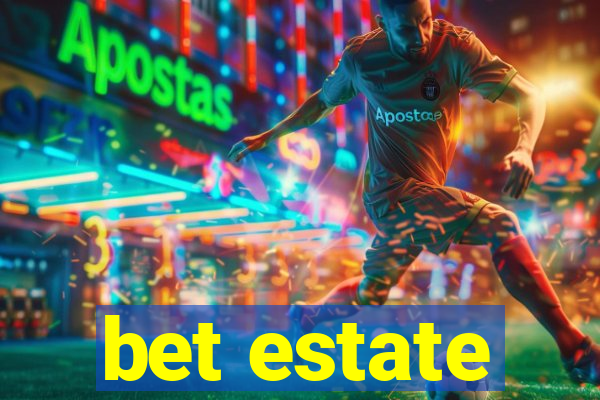 bet estate