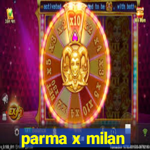 parma x milan