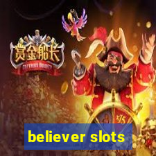 believer slots