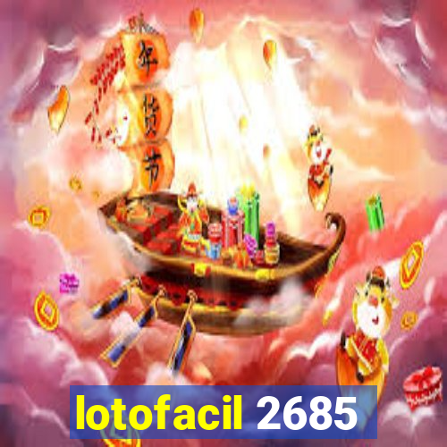 lotofacil 2685