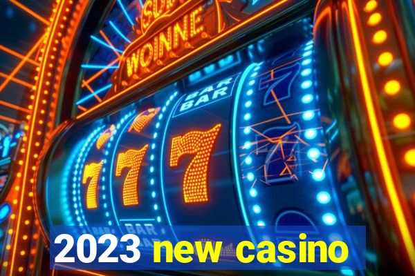 2023 new casino