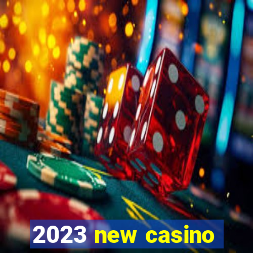 2023 new casino