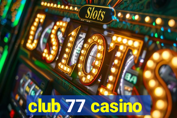 club 77 casino