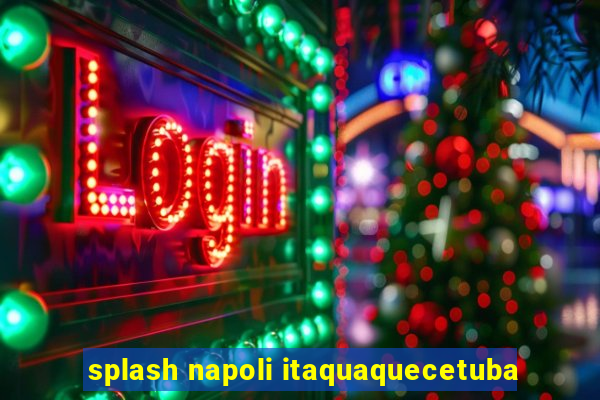 splash napoli itaquaquecetuba