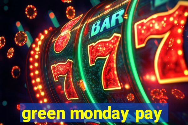 green monday pay