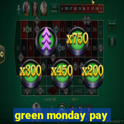 green monday pay