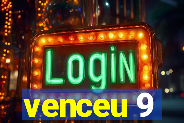 venceu 9