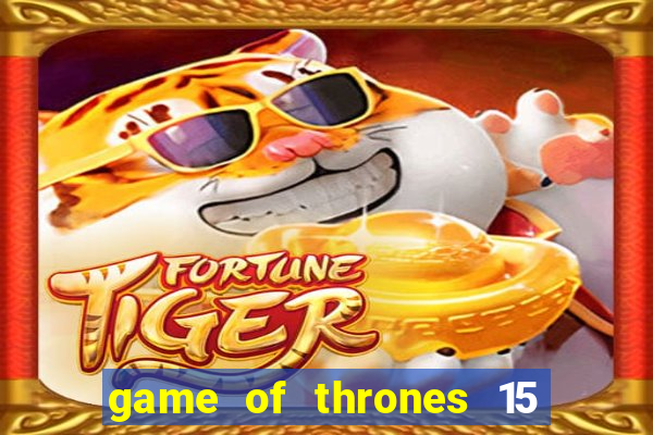 game of thrones 15 lines slot