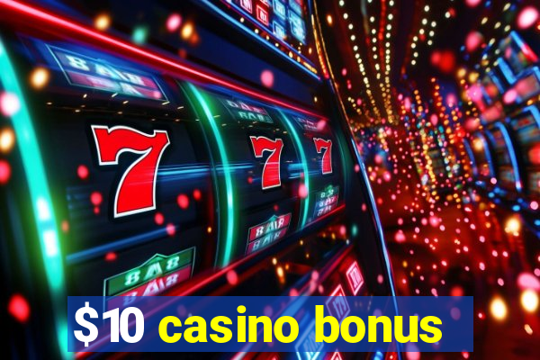 $10 casino bonus