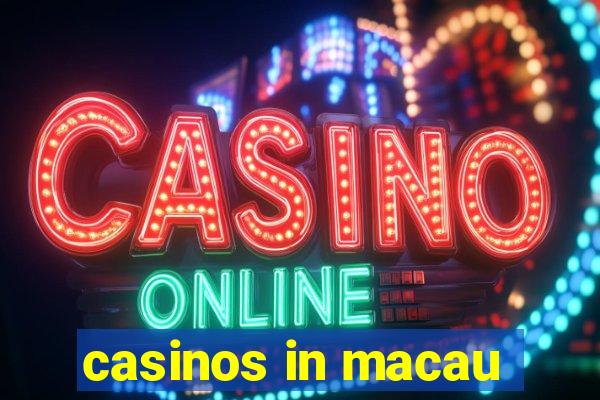 casinos in macau