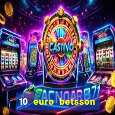 10 euro betsson casino bonus