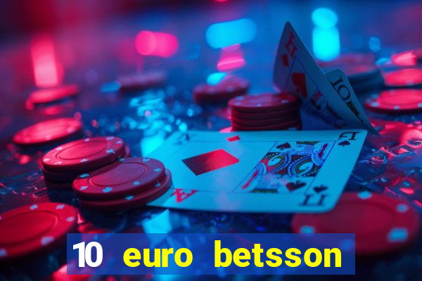 10 euro betsson casino bonus