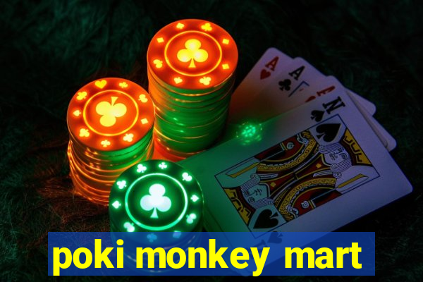 poki monkey mart