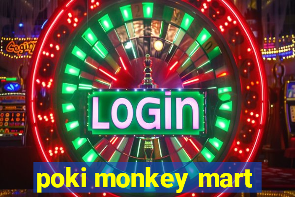 poki monkey mart