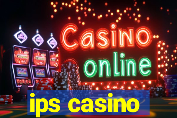 ips casino