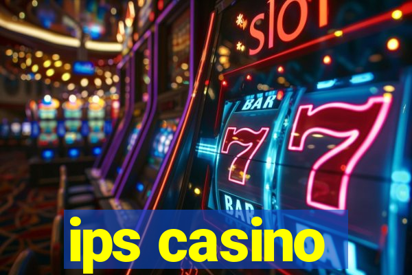 ips casino