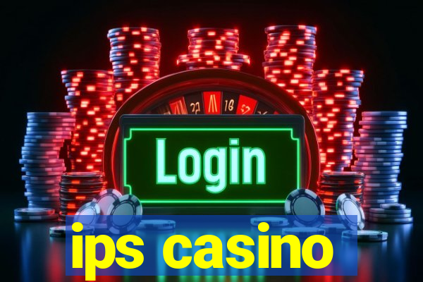 ips casino