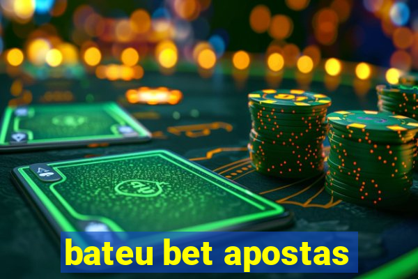 bateu bet apostas