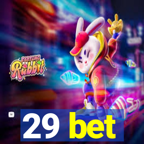 29 bet