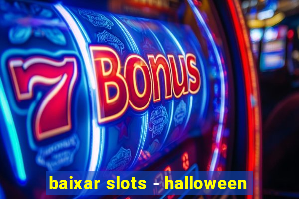 baixar slots - halloween