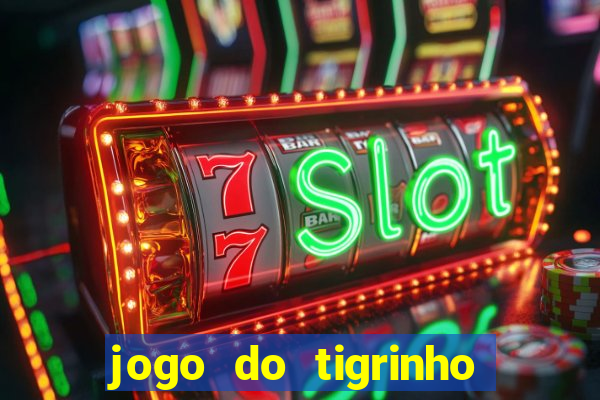 jogo do tigrinho esporte da sorte