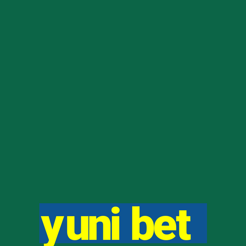 yuni bet