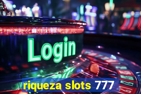 riqueza slots 777