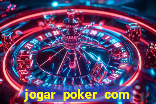 jogar poker com dinheiro real