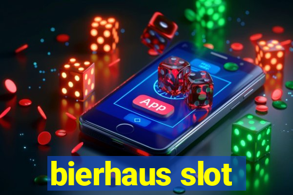 bierhaus slot