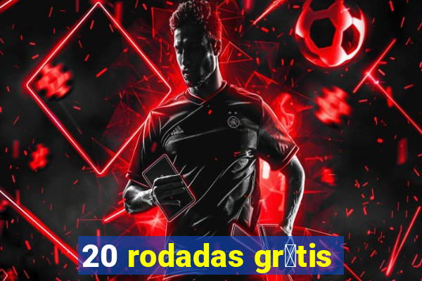 20 rodadas gr谩tis