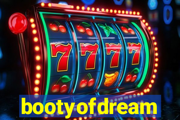 bootyofdream