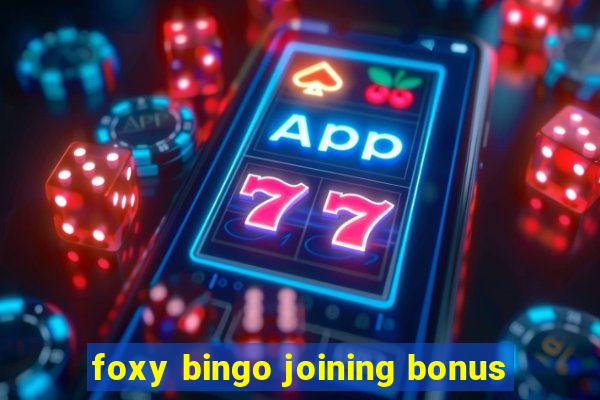 foxy bingo joining bonus