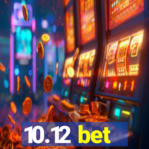 10.12 bet