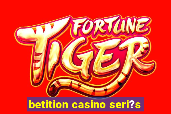 betition casino seri?s