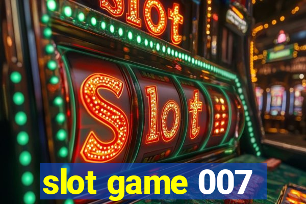 slot game 007