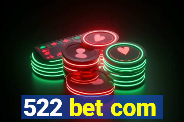 522 bet com