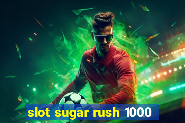 slot sugar rush 1000