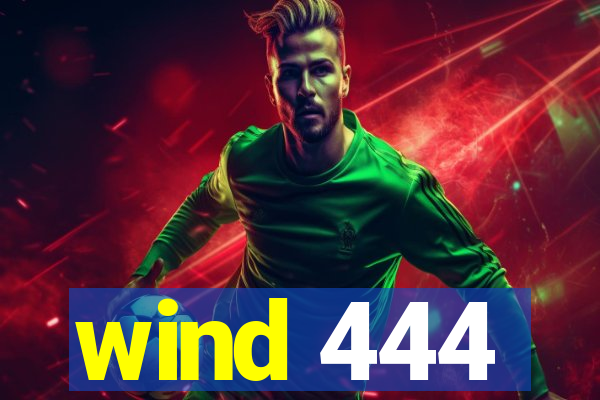 wind 444