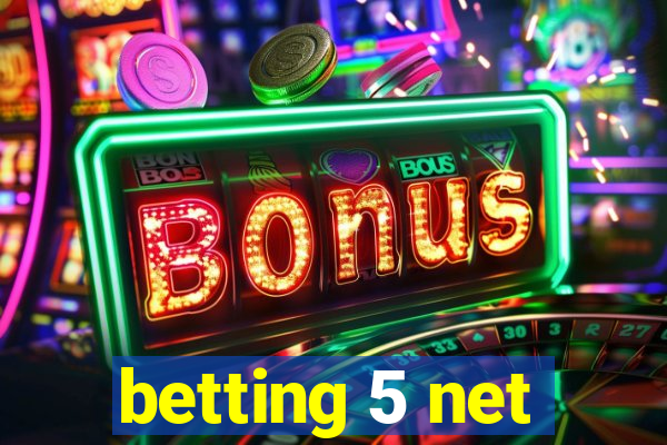 betting 5 net