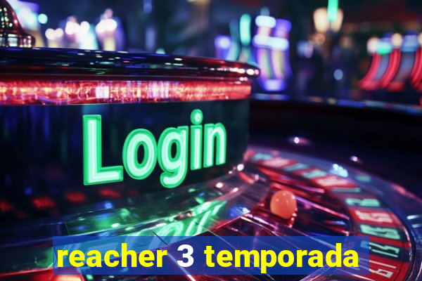 reacher 3 temporada