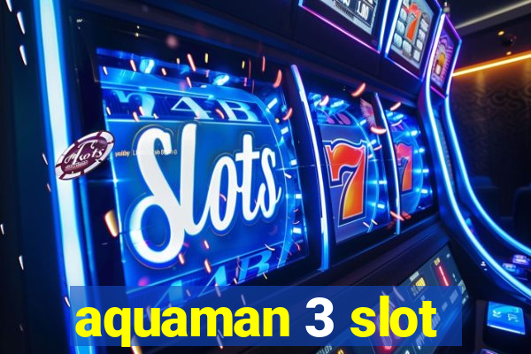 aquaman 3 slot