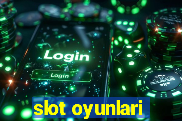 slot oyunlari