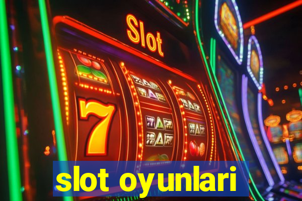 slot oyunlari