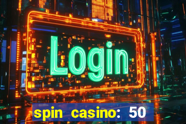 spin casino: 50 free spins