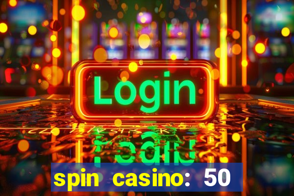 spin casino: 50 free spins