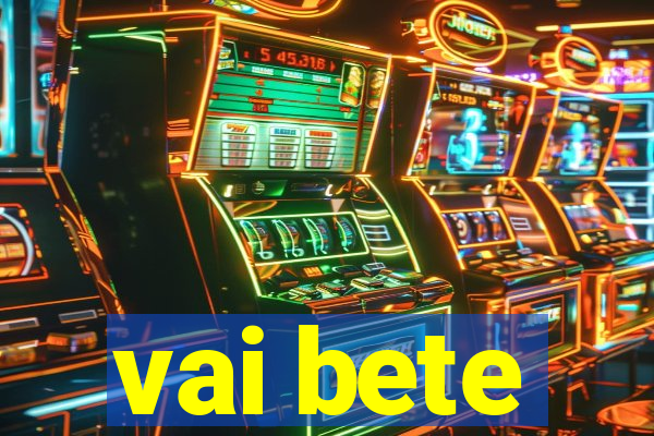 vai bete