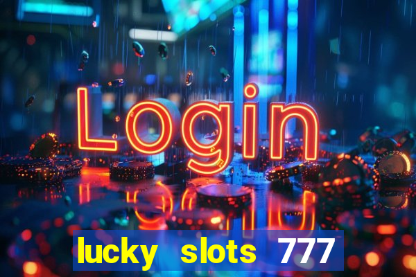 lucky slots 777 cassino online